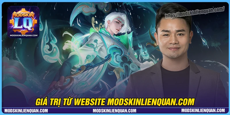 Giá trị tuyệt vời từ website modskinlienquan.com