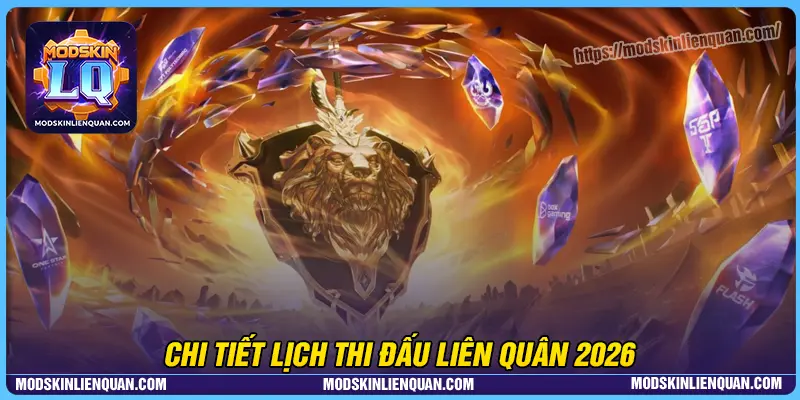 Chi tiết lịch thi đấu Liên Quân 2026 cập nhật mới nhất